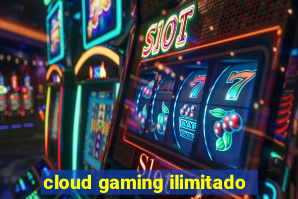 cloud gaming ilimitado